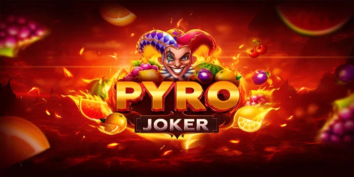 Trik Gila Bermain Slot Pyro Joker Bisa Pecah Maxwin Tanpa Ribet
