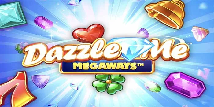 Strategi Jitu Membawa Kemengan di Slot Dazzle Me Megaways