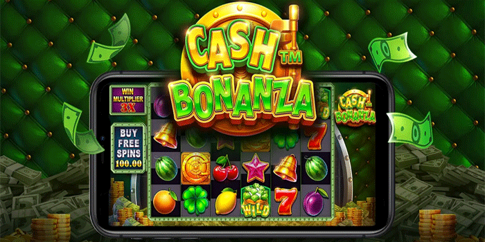 Panduan Efektif Main Slot Cash Bonanza Untuk Maxwin Besar